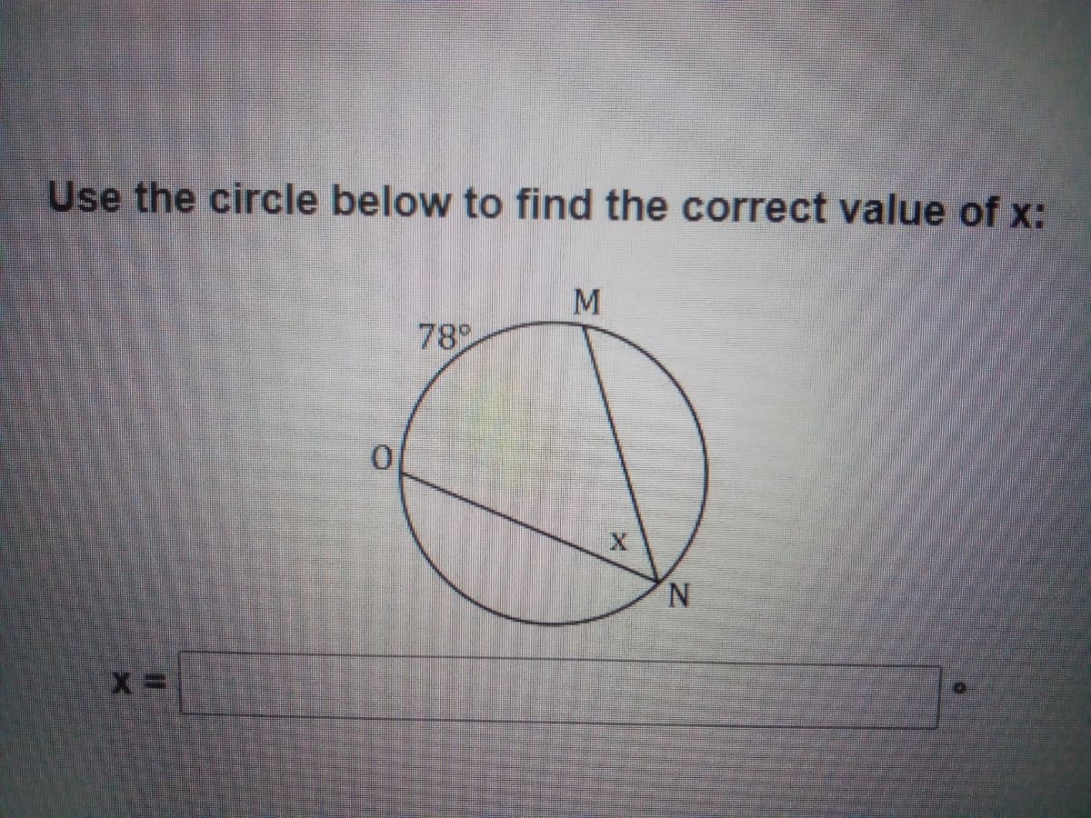 Use the circle below to find the correct value of x:
M
789
N.
