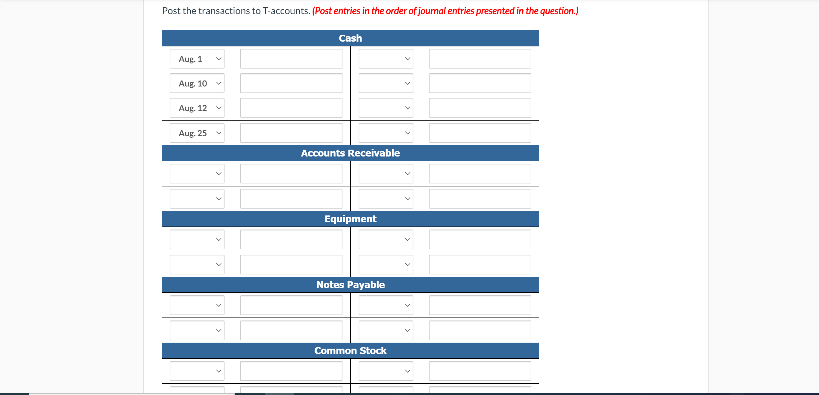 Post the transactions to T-accounts. (Post entries in the order of journal entries presented in the question.)
