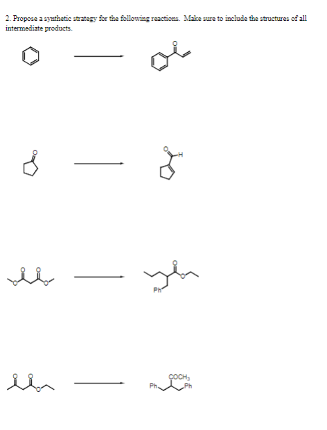 2. Propose a synthetic strategy for the following reactions. Make sure to include the structures of all
intermediate products.
Ph
ÇOCH,
