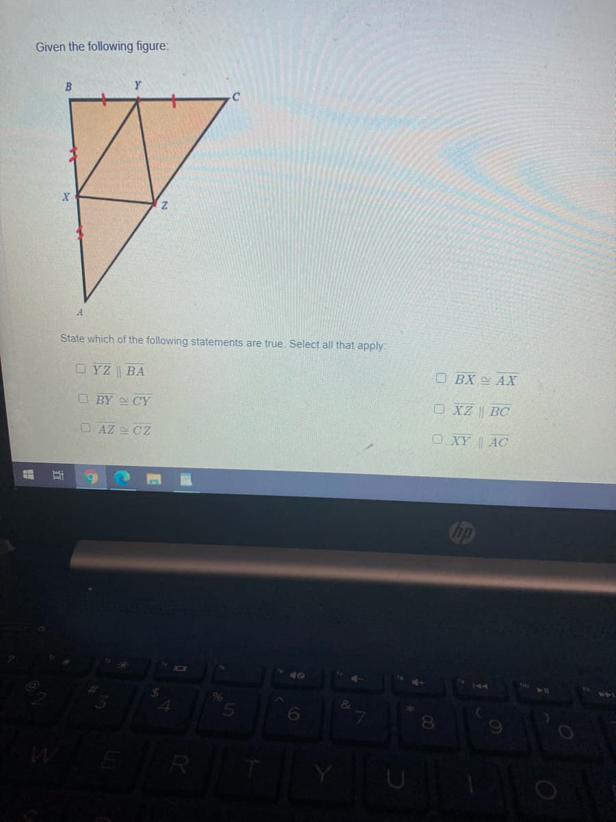 Given the following figure:
X
A.
State which of the following statements are true. Select all that apply:
OYZ BA
O BX AX
O BY CY
O XZ BC
OAZ CZ
OXY AC
op
144
%24
6.
8.
ER
