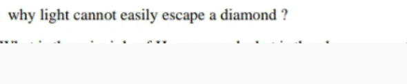 why light cannot easily escape a diamond ?
