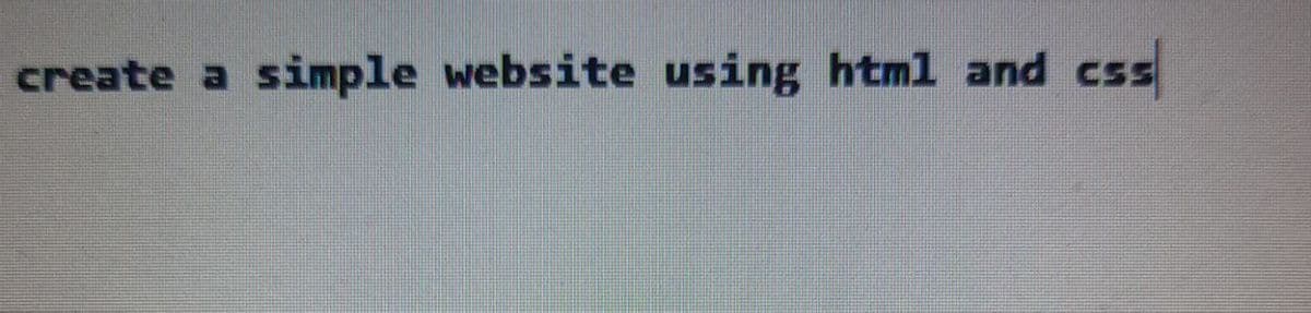 create a
simple website using html and css

