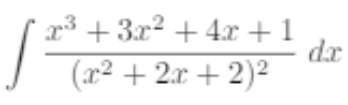 x3 + 3x2 + 4r +1
dx
(r2 + 2x + 2)2
