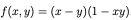 f(x, y) = (x − y)(1 — xy).