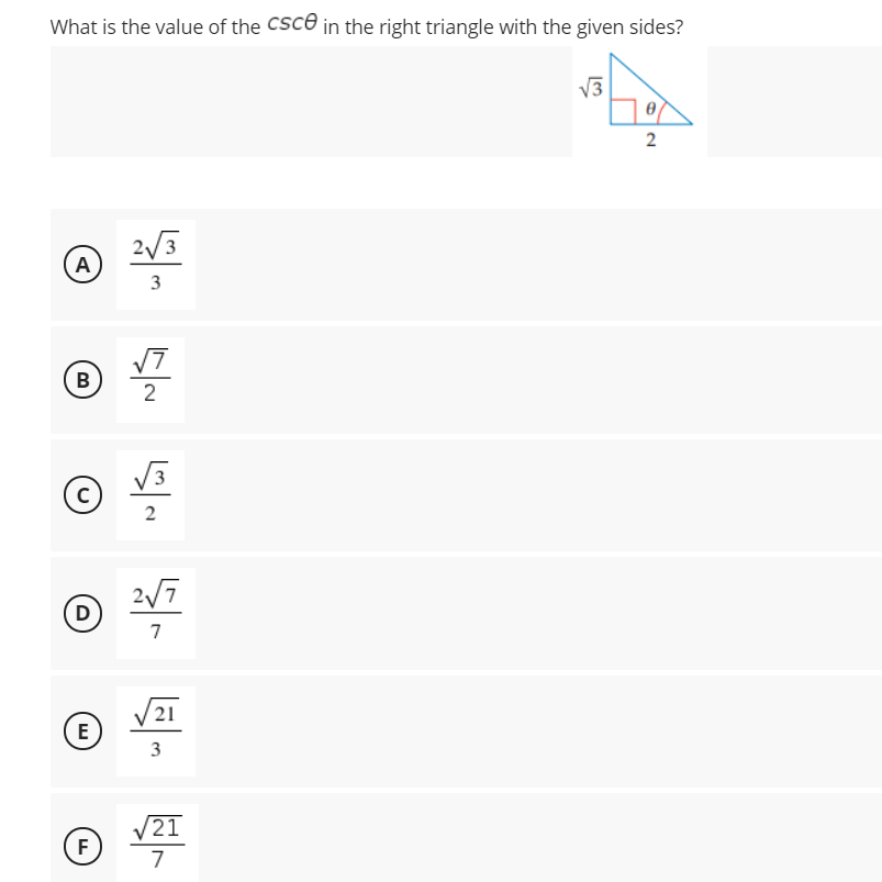 What is the value of the Csce in the right triangle with the given sides?
V3
2/3
A
3
2
3
2
2/7
(D
7
21
3
21
F
7
