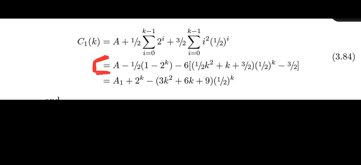 k-1
k-1
C1(k) = A + 12 > 2' + 3½i²(12)
i=0
(3.84)
A – 1/½(1 – 2*) – 6[(/½k? + k + 3/½)(/2)* – 3/½]
= A1 + 2k – (3k² + 6k + 9)('/½)*
