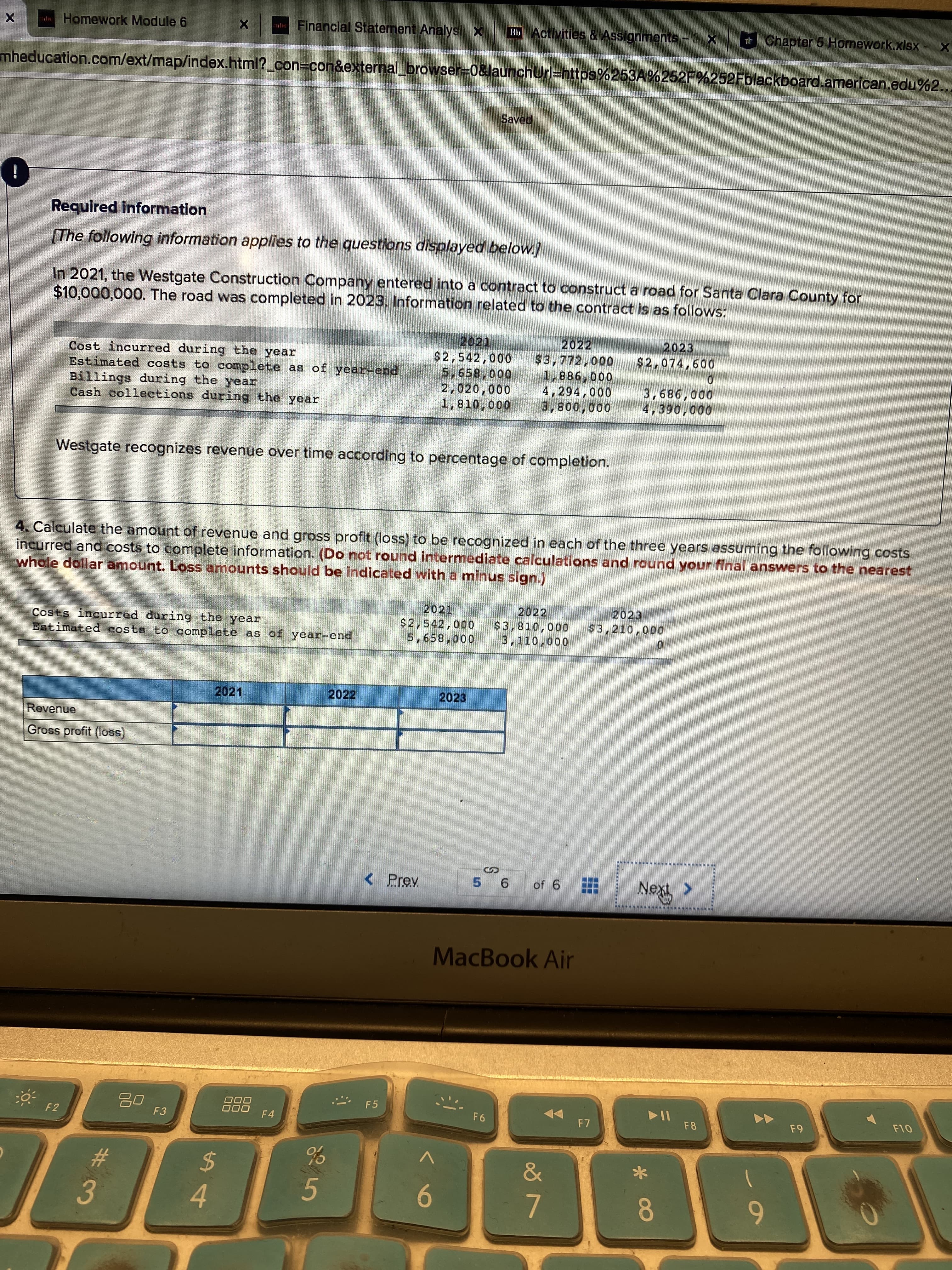 In 2021, the Westgate Construction Company entered into a contract to construct a road for Santa Clara County for
$10,000,000. The road was completed in 2023. Information related to the contract is as follows:
2021
$2,542,000
.5.658000
2022
$3,772,000
2023
Cost incurred during the year
Estimated costs to complete as of year-end
$2,074,600
