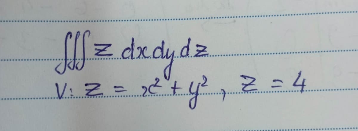 fff z dx dy dz
22²² + y²₁ 2 =4
V: Z = ₂2²