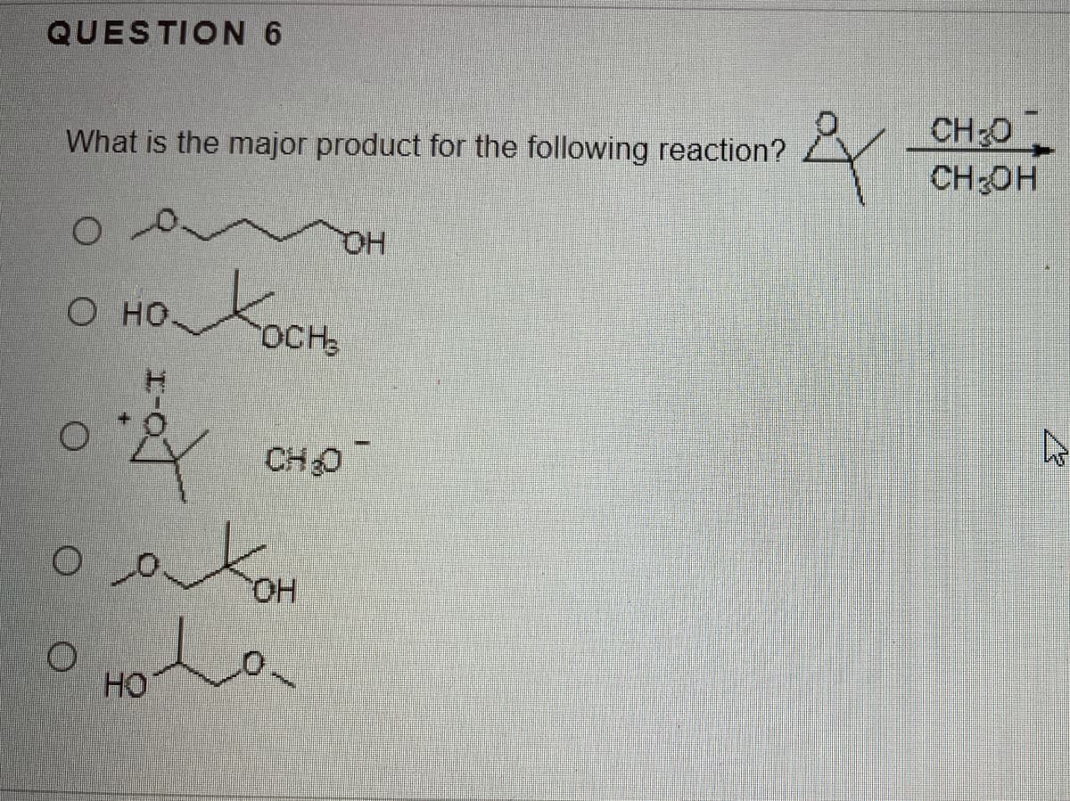 QUESTION 6
What is the major product for the following reaction?
CHO
CH OH
HQ
о но.
OCH
H.
CHO
HoLo
