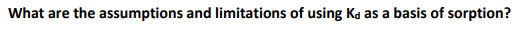 What are the assumptions and limitations of using Ka as a basis of sorption?
