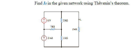 Find Io in the given network using Thévenin's theorem.
GV
1kn
2 mA
2k12
2kQ
2k12