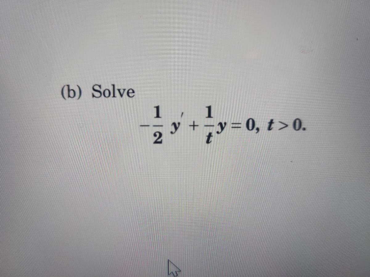(b) Solve
1
y +
y = 0, t> 0.
