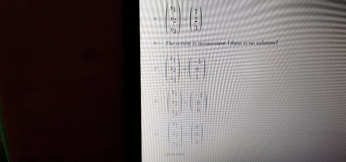 X1
x2
X3
b) The system is inconsistent (there is no solution)
dy
13
Leave blank
