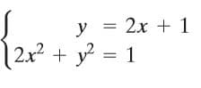 y = 2x + 1
2x2 + y = 1
