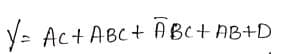 y= Ac+ ABC+ ABC+ AB+D
