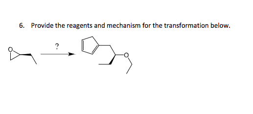 6. Provide the reagents and mechanism for the transformation below.
?
A=0)₂