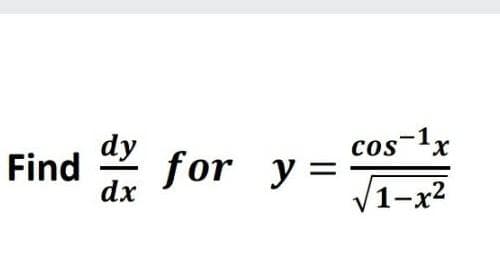 dy
cos-1x
X.
Find 2 for y =
dx
V1-x2
