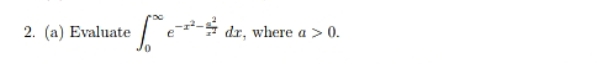 2. (a) Evaluate
e- dr, where a > 0.
