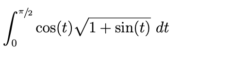 T/2
cos(t) /1+ sin(t) dt
COS
