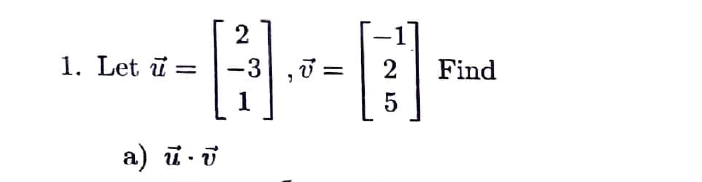 2
1. Let ū =
-3
7 =
Find
1
