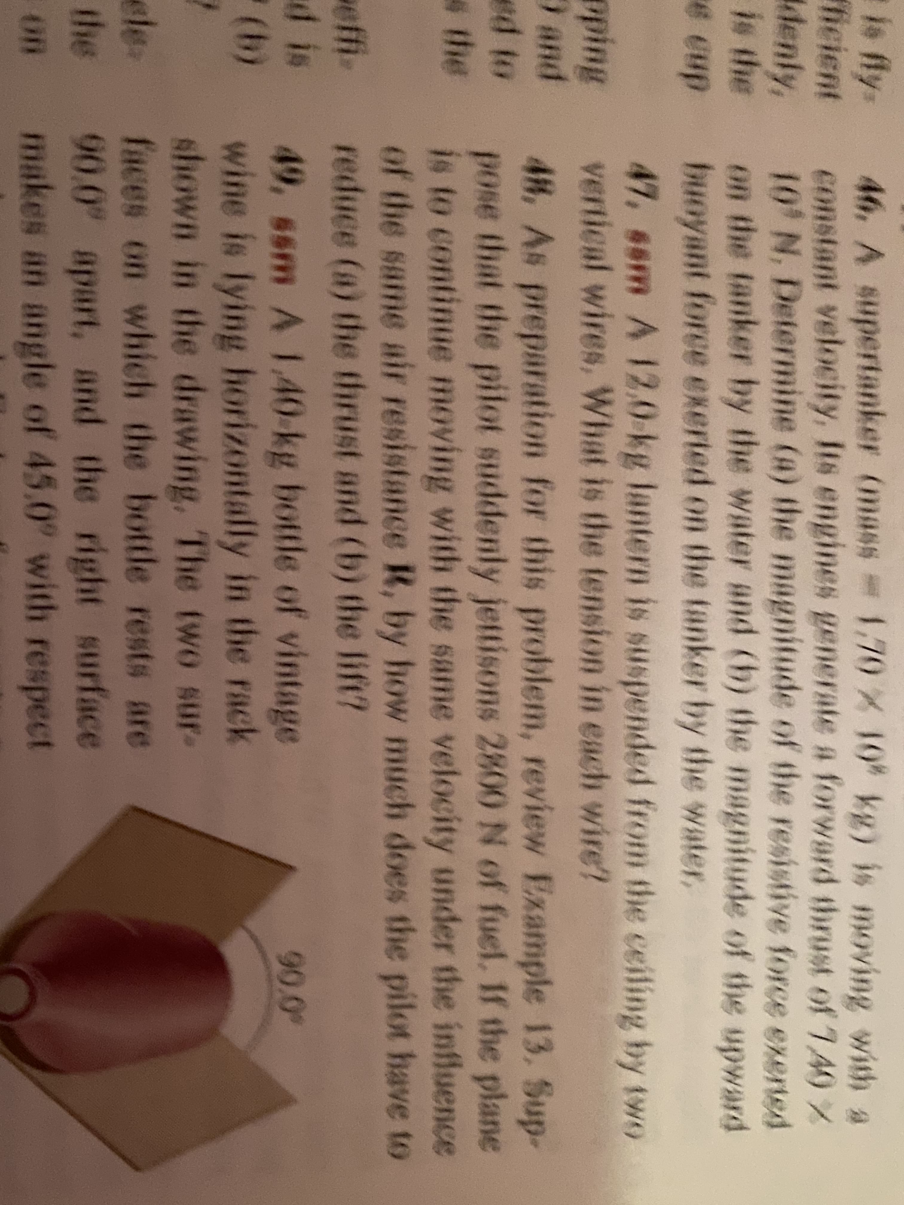 48, As preparation for this problem, review Example 13. Sup-
pose that the pilot suddenly jettisons 2800 N of fuel. If the plane
is to continue moving with the same velocity under the influence
of the same air resistance R, by how much does the pilot have to
reduce (a) the thrust and (b) the lift?
