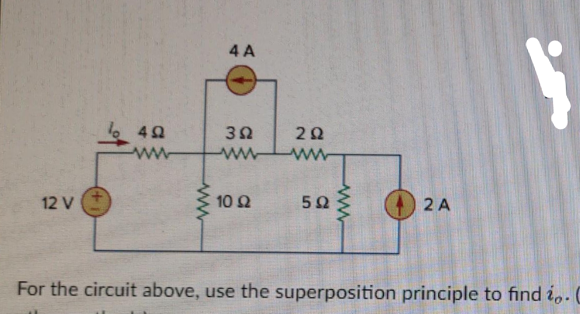 12 V
ΔΩ
www
www
4 A
3Ω
202
www. ww
10.02
50
www.
2A
For the circuit above, use the superposition principle to find 2. (