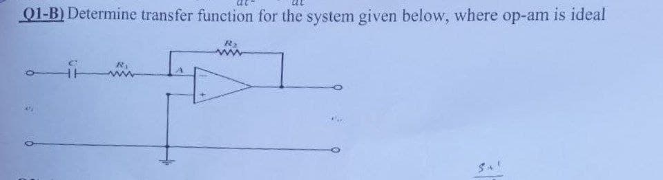 01-B) Determine transfer function for the system given below, where op-am is ideal
R
