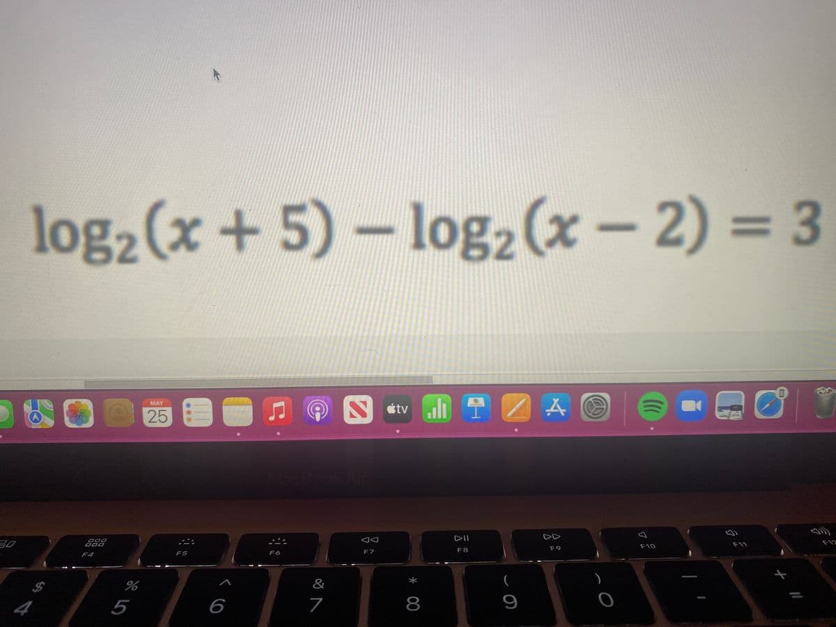 30
log₂ (x + 5) - log₂ (x - 2) = 3
MAY
0
25
tv lIZA
| 6
O
DII
F8
F9
F10
000
000
%
::
F5
6
F6
&
7
2
AA
F7
* 00
8
9
a
O
(((
Ô
F11
+ 11
مجھے