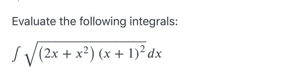 V(2x + x2) (x + 1)? dx
