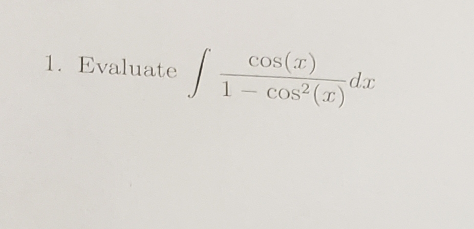 cos(7)
-dp.
1 – cos²(x)
1. Evaluate
