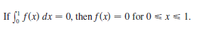 If f(x) dx = 0, then f(x) = 0 for 0 xs 1.
%3D
