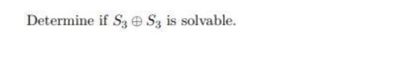 Determine if S3 e Sz is solvable.
