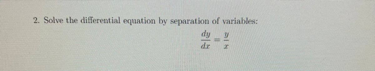 2. Solve the differential equation by separation of variables:
V
1779