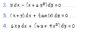 2 y dx - (x + 6 y2) dy =0
%3D
3. (x+y) dx + tan (x) dy = 0
4. 6Xy dx + (4y+ 9 x²) dy = 0
