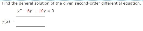 Find the general solution of the given second-order differential equation.
y" 6y' +10y = 0
y(x) =
-