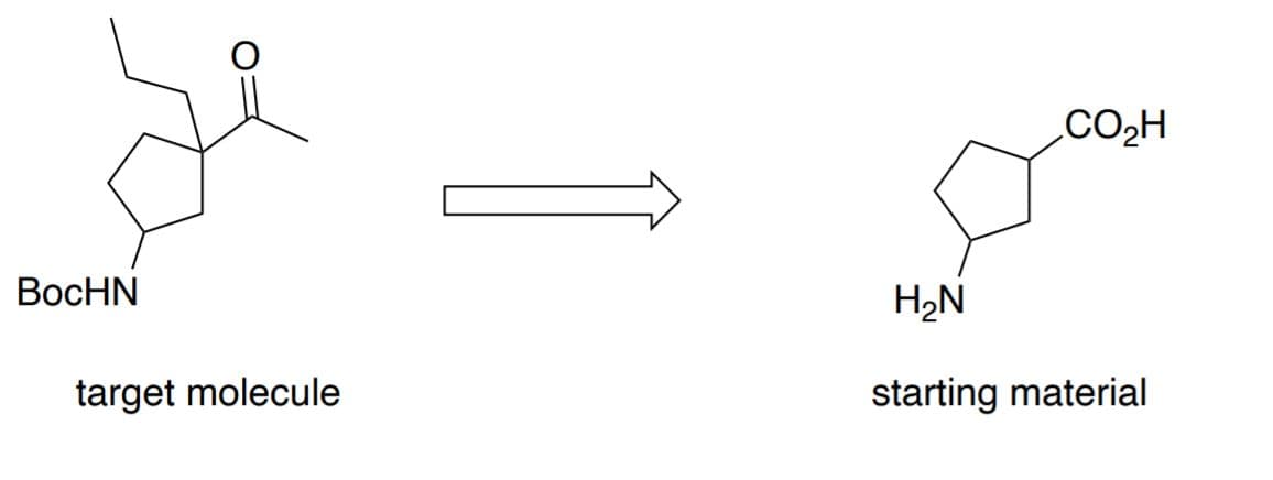 CO2H
ВoсHN
H2N
target molecule
starting material
