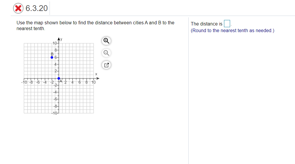 6.3.20
Use the map shown below to find the distance between cities A and B to the
The distance is
nearest tenth.
(Round to the nearest tenth as needed.)
AV
10-
8-
B
6-
4-
2-
-10-8
-6
-4
10
-6-
-8-
10
