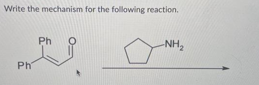 Write the mechanism for the following reaction.
Ph
Ph
-NH₂