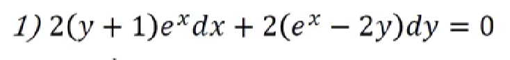 1) 2(y + 1)e* dx + 2(ex - 2y)dy = 0