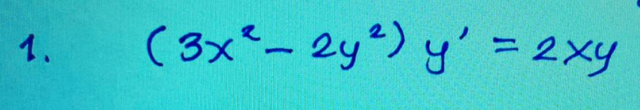 1.
(3x²_2у2) y' = 2xy