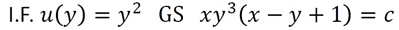 I.F. u(y) = y2 GS xy³(x -y + 1) = c