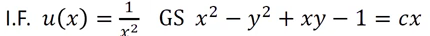 I.F. u(x) =
1
x²
2
GS x² - y² + xy - 1 = cx