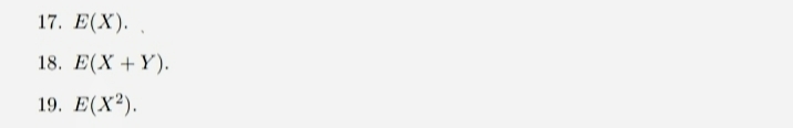 17. Е(X). .
18. Е(X + Ү).
19. Е(X?).
