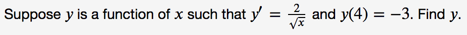 2
Suppose y is a function of x such that y
and y(4) = -3. Find y.
