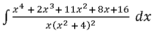 .3.
x* + 2x3+ 11x2+ 8x+16
dx
x(x2 + 4)2
