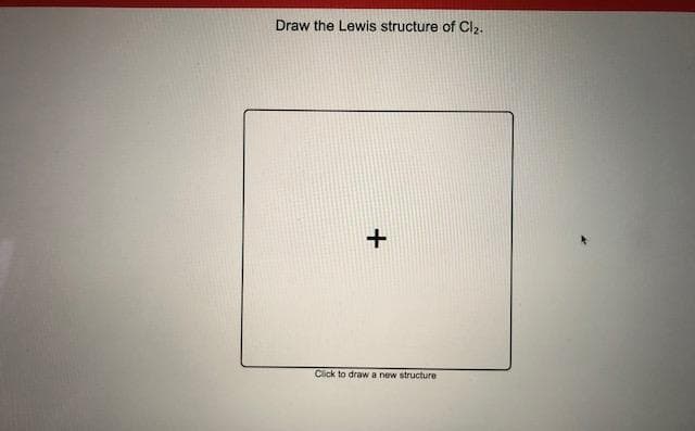 Draw the Lewis structure of Cl2.
