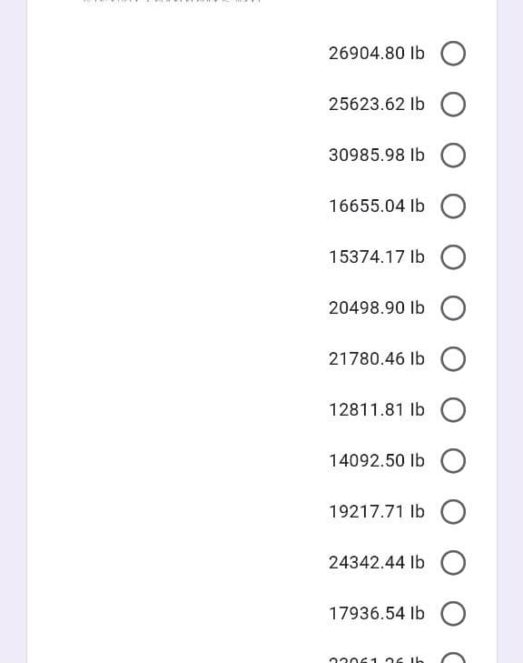 26904.80 Ib O
25623.62 Ib O
30985.98 Ib O
16655.04 Ib O
15374.17 Ib O
20498.90 Ib O
21780.46 Ib O
12811.81 Ib O
14092.50 Ib O
19217.71 Ib O
24342.44 lb O
17936.54 lb O
2206 1 26 1h
