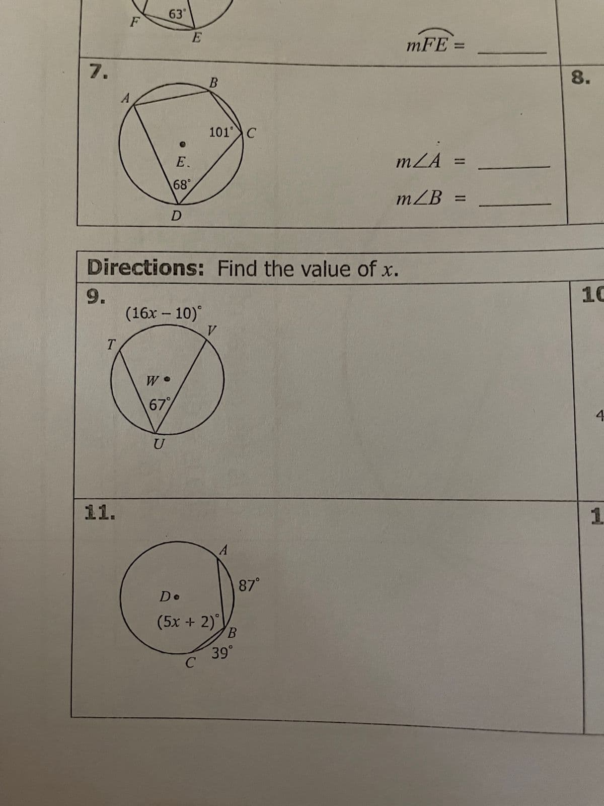 7.
T
11.
63⁰
B
101 C
D
Directions: Find the value of x.
9.
(16x - 10)
Wo
67%
U
A
E.
E
68
V
Do
(5x + 2)
C
A
B
39⁰°
mFE =
mZA =
m/B
87°
8.
10
4
1