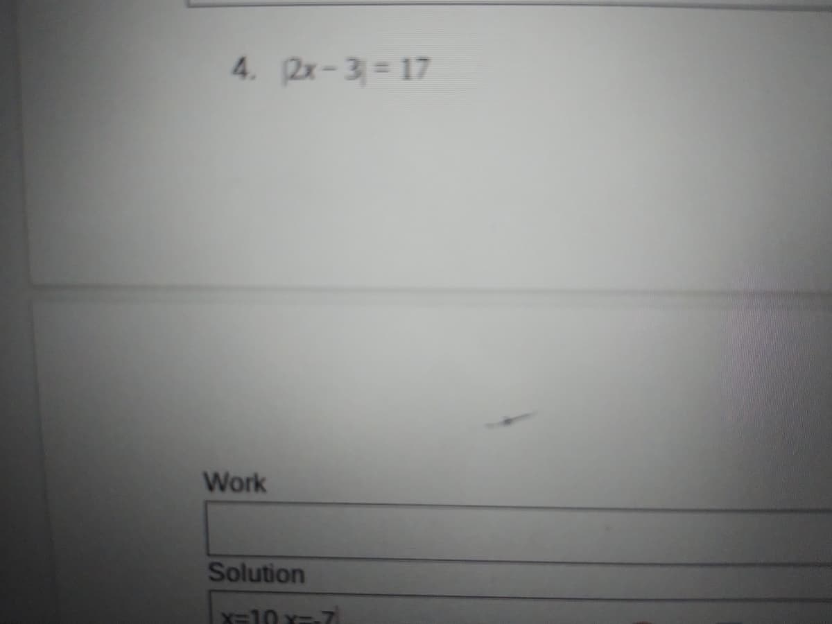 4. 2x-3= 17
Work
Solution
x310 x-7
