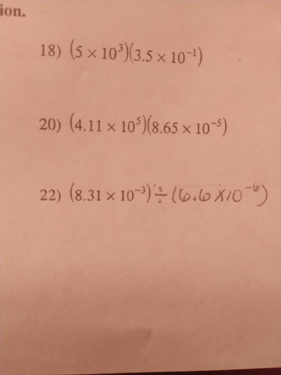 ion.
18) (5 × 10°)(3.5 × 10-1)
20) (4.11 × 10°)(8.65 x 10*)
22) (8.31 × 10)는 (6.b N0-)
